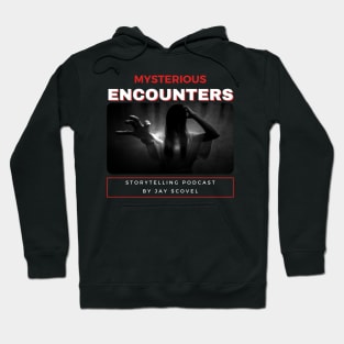 Mysterious Encounters Podcast by Jay Scovel Hoodie